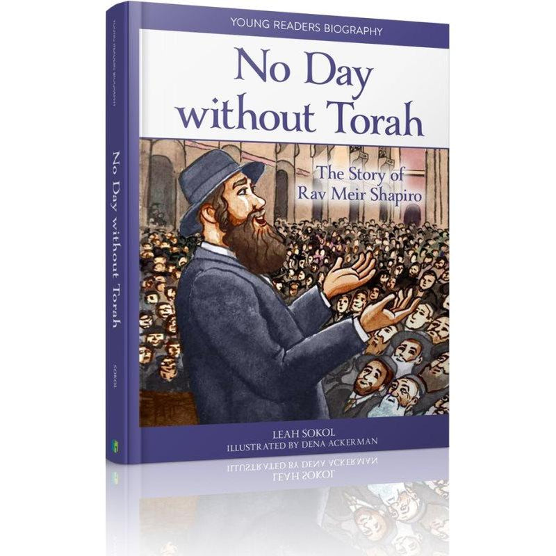 No Day without Torah The Story about Rabbi Meir Shapiro By Leah Sokol