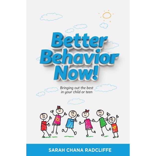 Better Behavior Now! By  Sarah Chana Radcliffe