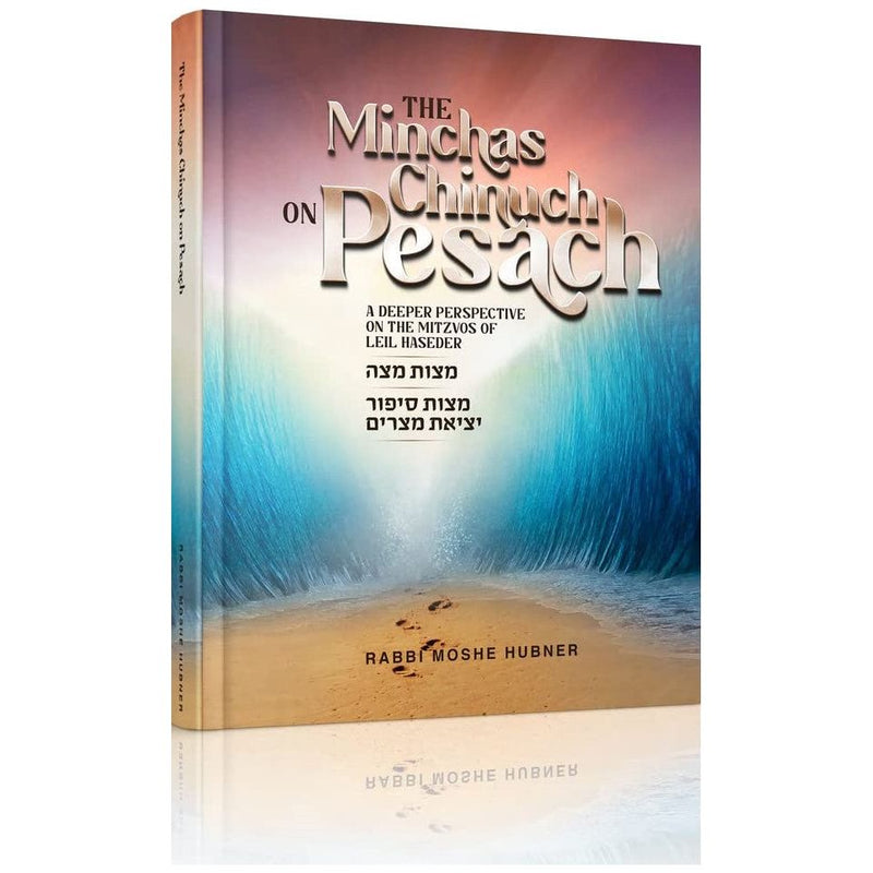 The Minchas Chinuch on Pesach A deeper perspective on the mitzvos of Leil HaSeder