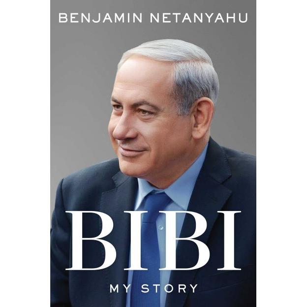 Bibi: My Story A Biography by Benjamin Netanyahu NEW YORK TIMES BESTSELLER
