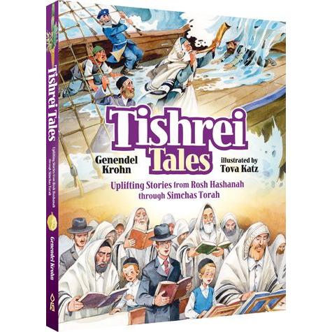 Tishrei Tales Uplifting Stories From Rosh Hashanah Through Simchas Torah by Genendel Krohn