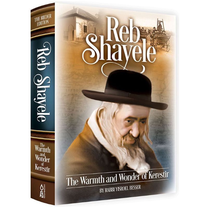 Reb Shayele The Warmth And Wonder Of Kerestir By Rabbi Yisroel Besser