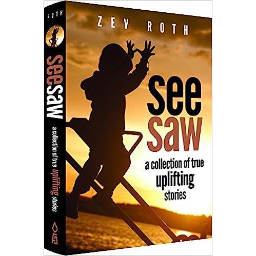 Seesaw: Uplifting True Stories By Zev Roth