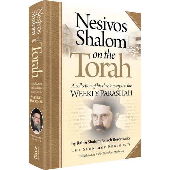 Nesivos Shalom On The Torah A Collection Of His Classic Essays On The Weekly Parashah By Yehoshua Dy