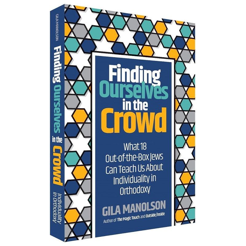 Finding Ourselves in the Crowd: What 18 Out-of-the-Box Jews Can Teach Us About Individuality