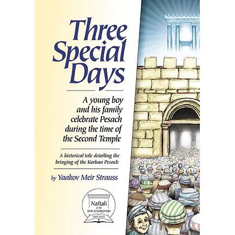 Three Special Days  A Historical Tale on Bringing Korban Pesach By Yaakov Meir Strauss