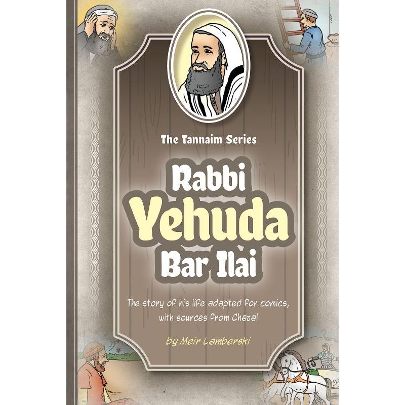 Tannaim Series: Rabbi Yehudah Bar Ilai A Comic Book By Meir Lamberski Illustrator Racheli David