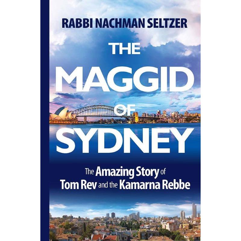 The Maggid of Sydney The Amazing Story Of Tom Rev And The Kamarna Rebbe