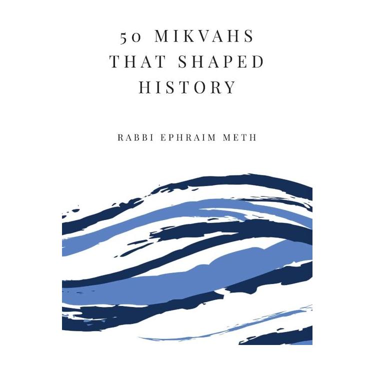50 Mikvahs That Shaped History By Rabbi Ephraim Meth