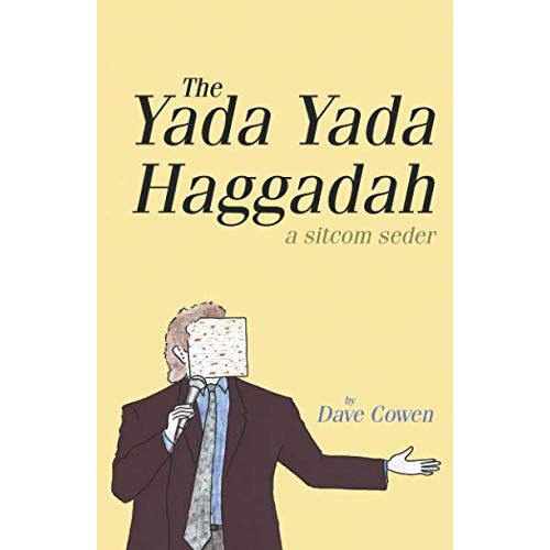 THE YADA YADA HAGGADAH: A Sitcom Seder By David Cowen