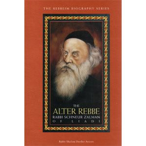 The Alter Rebbe Rabbi Schneur Zalman of Liadi By Sholom Dov Ber Avtzon