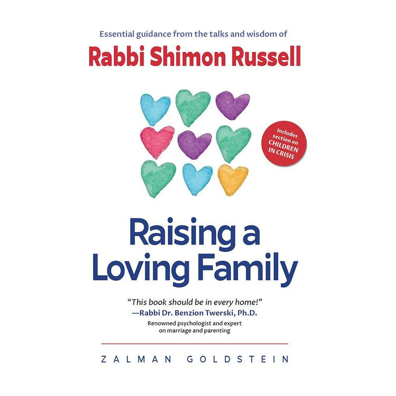 Raising a Loving Family By Rabbi Shimon Russel & Rabbi Zalman Goldstein