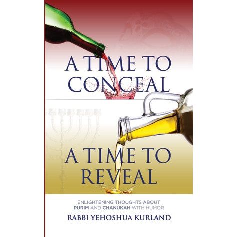 A Time to Conceal, A Time to Reveal: Enlightening Thoughts About Purim and Chanukah with Humor