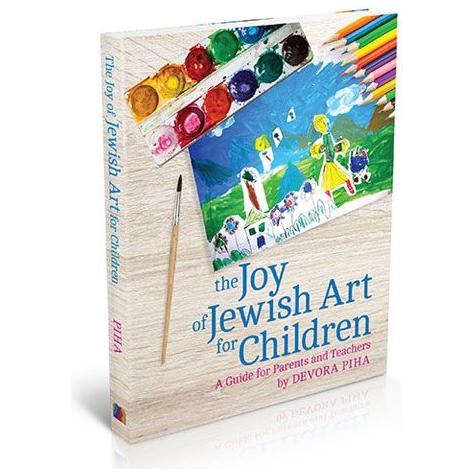 The Joy Of Jewish Art For Children A Guide For Parents And Teachers By Devora Piha