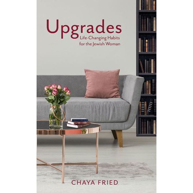 Upgrades Life-Changing Habits For The Jewish Woman Chaya Fried