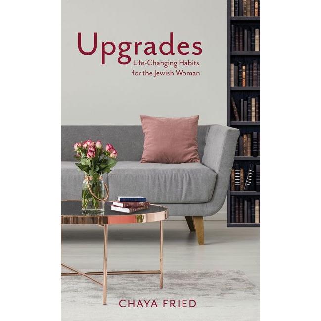 Upgrades Life-Changing Habits For The Jewish Woman Chaya Fried