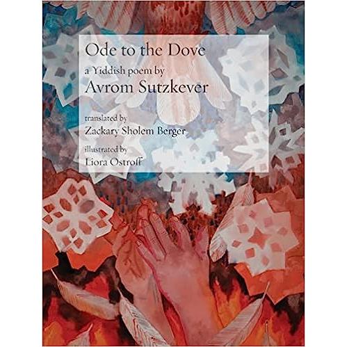 Ode to the Dove: A Yiddish poem by Abraham Sutzkever Bilingual Edition Jewish Poetry Project