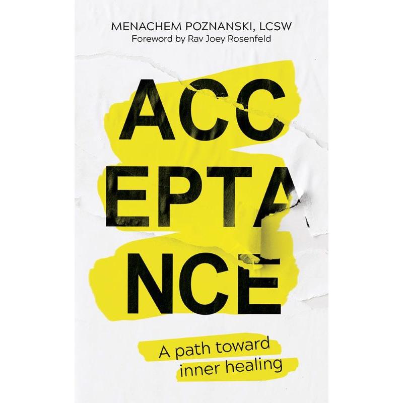 Acceptance A Path Toward Inner Healing By Menachem Poznanski, LCSW