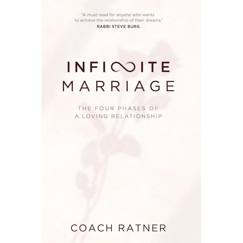 Infinite Marriage The four phases of a loving relationship By Coach Ratner