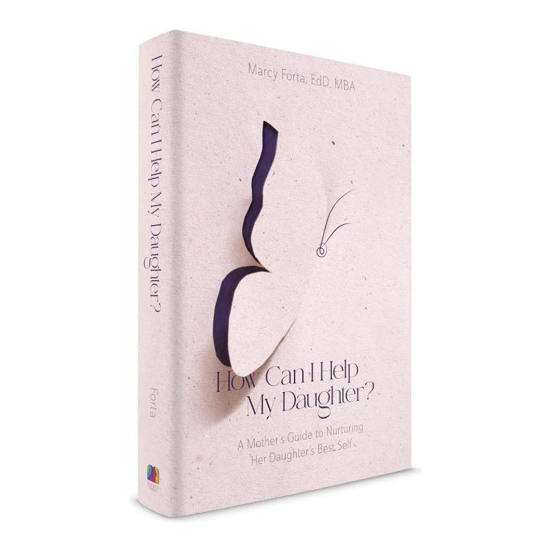 How Can I Help My Daughter? A Mother's Guide to Nurturing her Daughter's Best Self