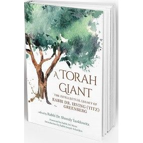 A TORAH GIANT: The Intellectual Legacy of Rabbi Dr. Irving (Yitz) Greenberg