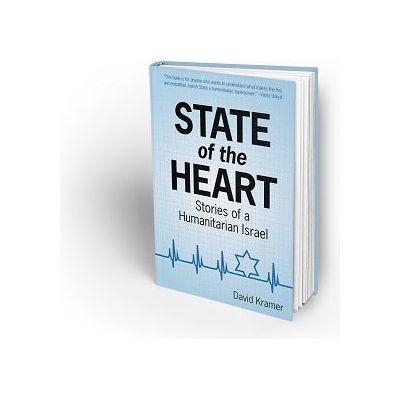 STATE OF THE HEART: Stories of a Humanitarian Israel by David Kramer