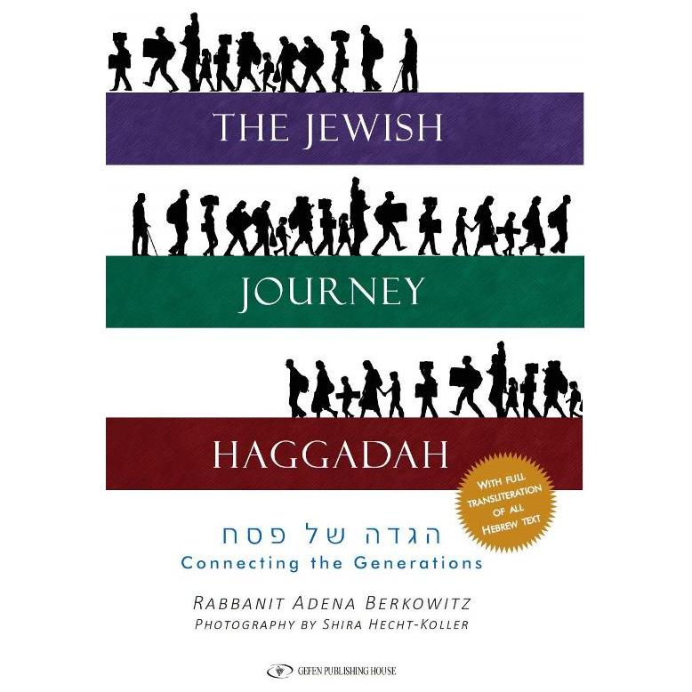 The Jewish Journey Haggadah Connecting the Generations By Adena Berkowitz & Shira Hecht-Koller
