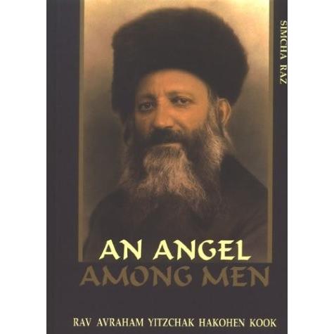 Angel Among Men : Impressions from the Life of Rav Avraham Yitzchak Hakohen Kook Zt''l By Simcha Raz