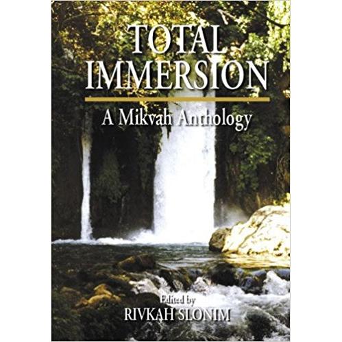 Total Immersion: A Mikvah Anthology. By Rivka Slonim