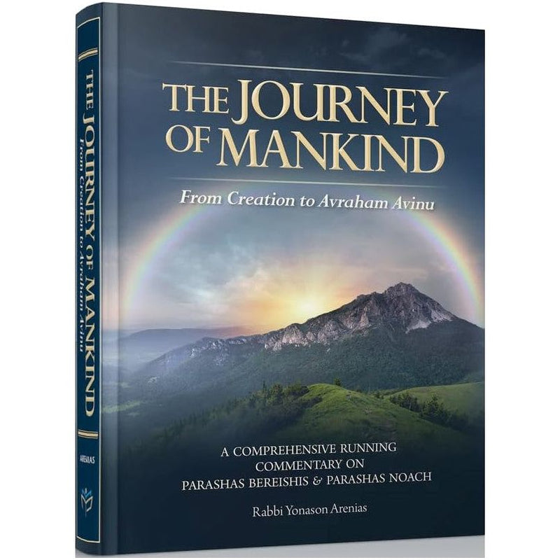 The Journey of Mankind: From Creation to Avraham Avinu By Rabbi Yonason Arenias