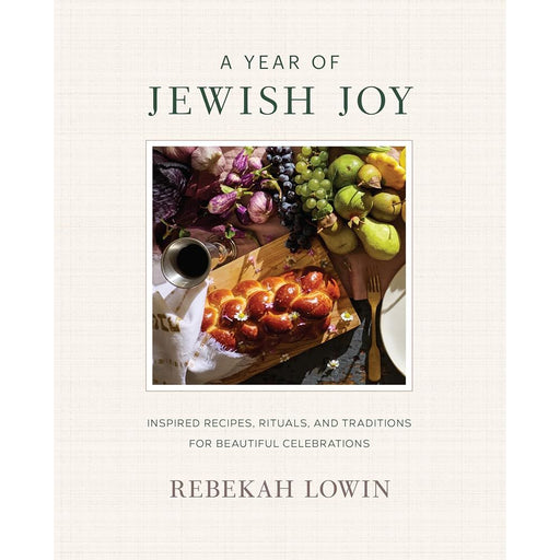 A Year of Jewish Joy: Inspired Recipes, Rituals, and Traditions for Beautiful Celebrations cover image