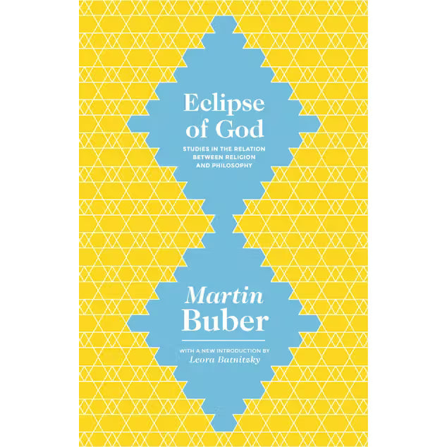 Eclipse of God: Studies in the Relation between Religion and Philosophy By Martin Buber