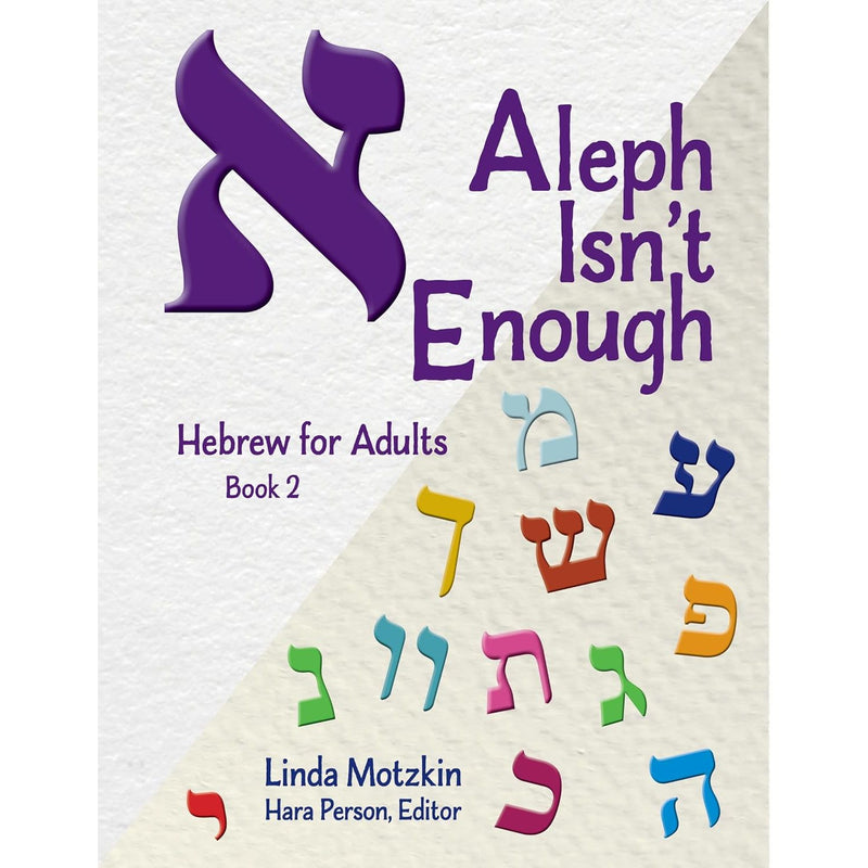 Aleph Isn't Enough Hebrew for Adults Book 2 By Llinda Motzkin