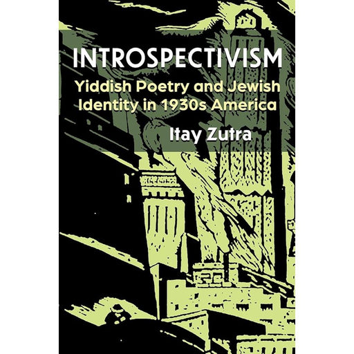 Introspectivism: Yiddish Poetry and Jewish Identity in 1930s America (Judaic Traditions in Literature, Music, and Art) cover image