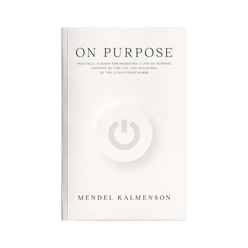 On Purpose: Practical Wisdom for Designing a Life of Purpose Inspired by the Life and Teachings of the Lubavitcher Rebbe cover image