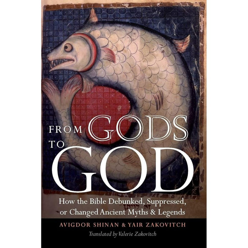 From Gods to God: How the Bible Debunked, Suppressed, or Changed Ancient Myths and Legends cover image