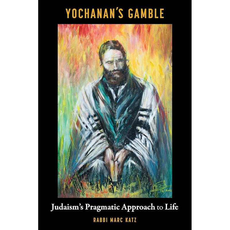 Yochanan's Gamble: Judaism's Pragmatic Approach to Life cover image