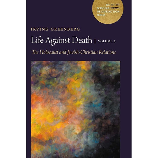 Life Against Death, Volume 2: The Holocaust and Jewish-Christian Relations (A JPS Scholar of Distinction Book) cover image