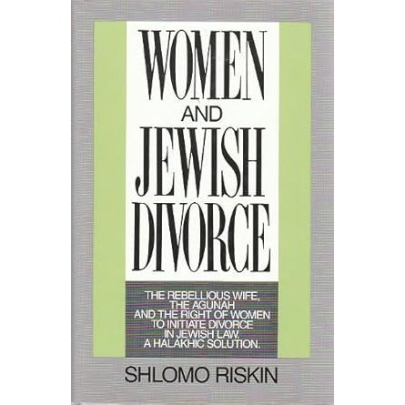 Women and Jewish Divorce: The Rebellious Wife, the Agunah and the Right of Women to Initiate Divorce, in Jewish Law, a Halakhic Solution (English and Hebrew Edition) cover image