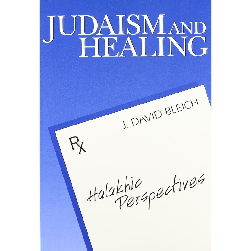 Judaism and Healing: Halakhic Perspectives by Book by Bleich, J. David