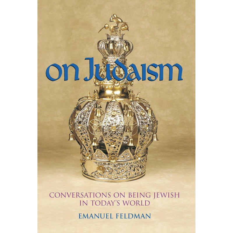 On Judaism Conversations on being Jewish in today's world By Rabbi Emanuel Feldman
