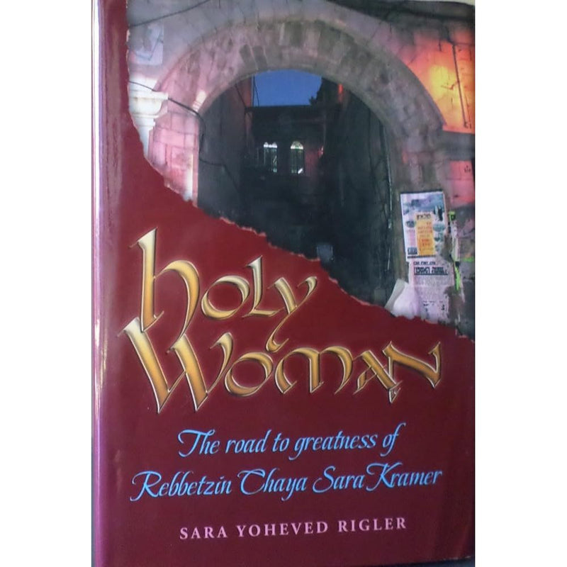 Holy Woman: The Road to Greatness of Rebbetzin Chaya Sara Kramer cover image