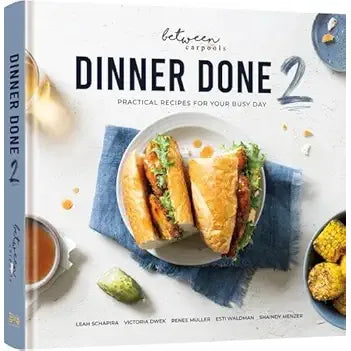Dinner Done 2 by Between Carpools By Victoria Dwek & Leah Schapira ...
