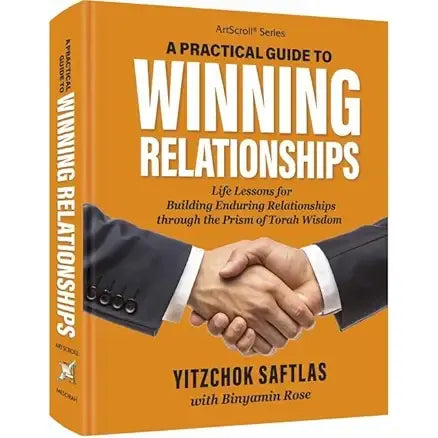 A Practical Guide to Winning Relationships Life Lessons for Building Enduring Relationships through the Prism of Torah Wisdom cover image