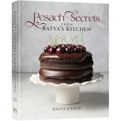 Pesach Secrets from Batya's Kitchen: 150+ Gluten-Free, Non-Gebrokts Recipes, Make-Ahead Tips, Holiday Guides, and Everything You Need for a Calm, Beautiful Pesach cover image