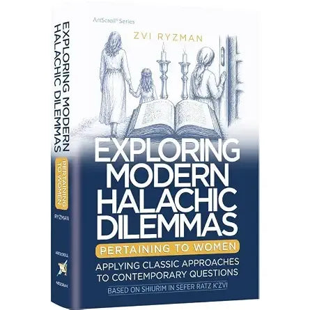Exploring Modern Halachic Dilemmas Pertaining to Women Applying Classic Approaches to Contemporary Questions cover image