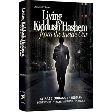 Living Kiddush Hashem - From The Inside Out Sanctifying Hashem in everything we do cover image