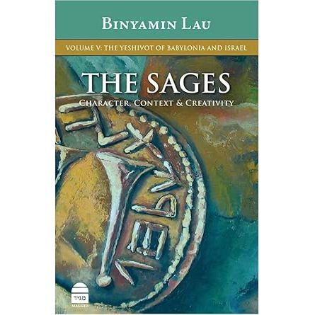 The Sages Character, Context & Creativity: The Yeshivot of Babylonia and Israel cover image
