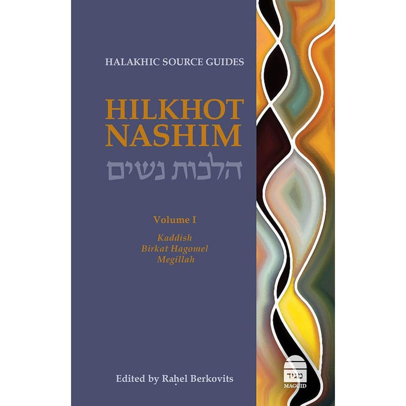 Hilkhot Nashim: Halakhic Source Guides Volume 1: Kaddish, Birkat Hagomel, Megillah (English and Hebrew Edition) cover image