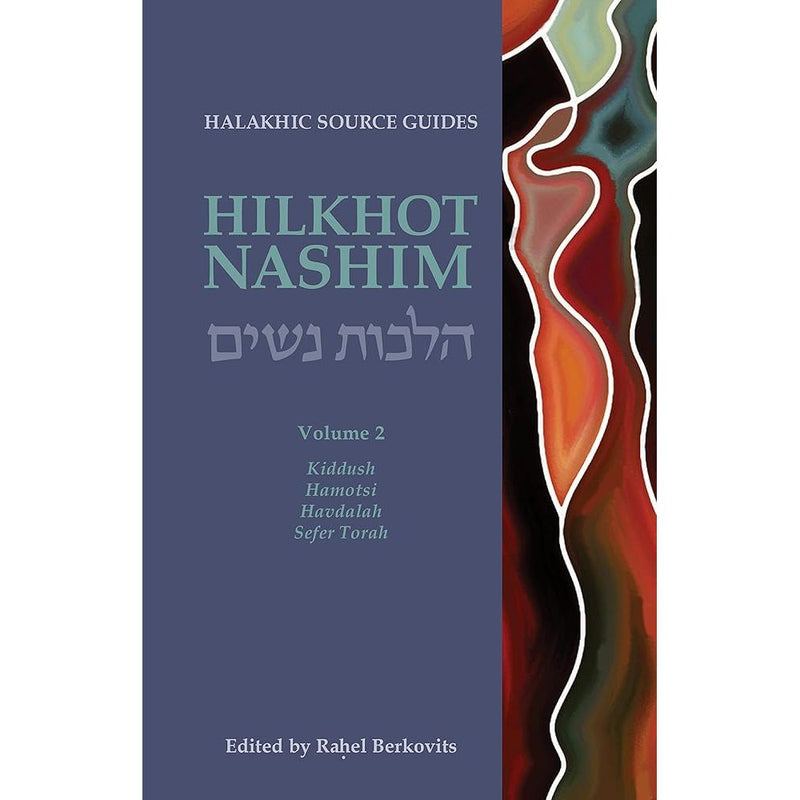 Hilkhot Nashim: Kiddush, Hamotsi, Havdalah, Sefer Torah (The Halakhic Source Guides, 2) (English and Hebrew Edition) cover image